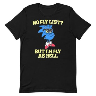 No Fly List Shirt Bold Unisex Style for Everyone