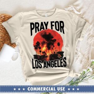 Pray For Los Angeles California Wildfires Shirt