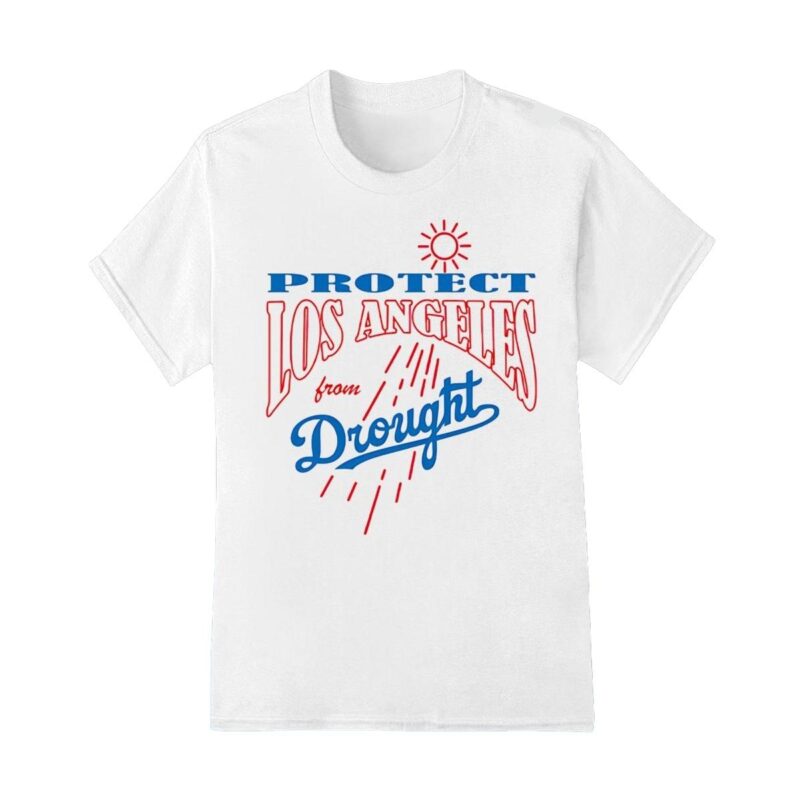 Protect Los Angeles from drought shirt