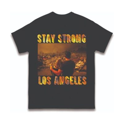 Stay Strong Los Angeles Shirt