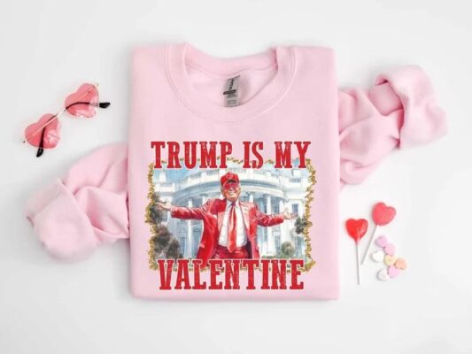 Trump Is My Valentine Trump Lover Shirt