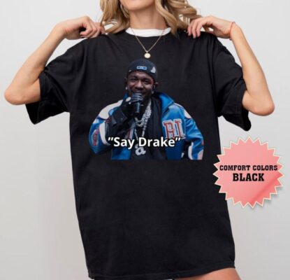 Funny Kendrick Lamar Meme Say Drake Shirt