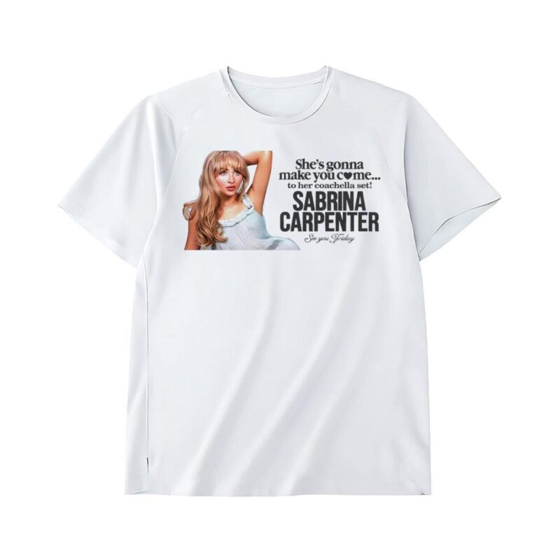 Shes gonna make you come Sabrina Carpenter shirt