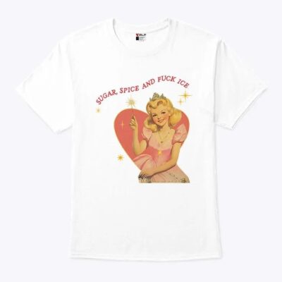 Sugar Spice And Fuck ICE Liberal Protest Shirt