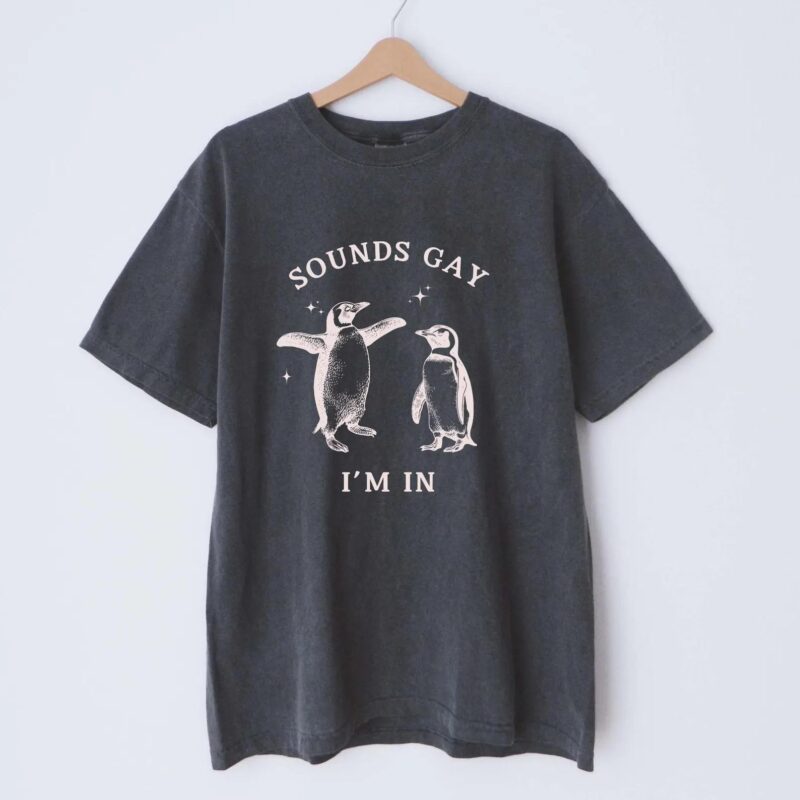 GAY PENGUIN SHIRT Sounds Gay I'm In