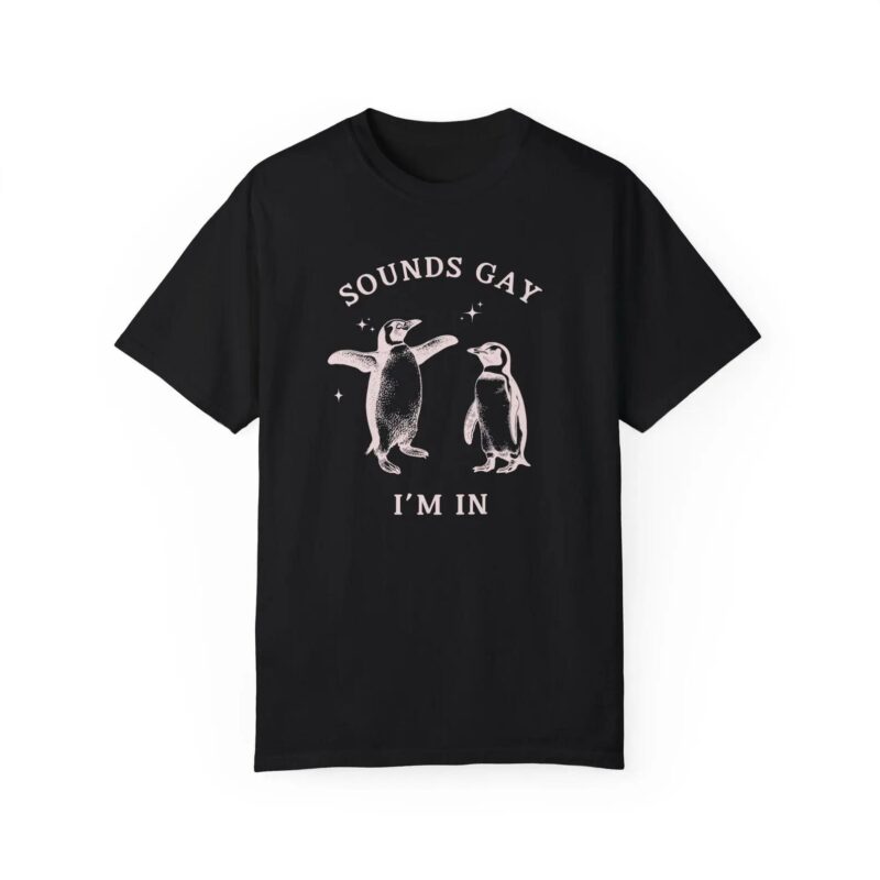 GAY PENGUIN SHIRT Sounds Gay I'm In
