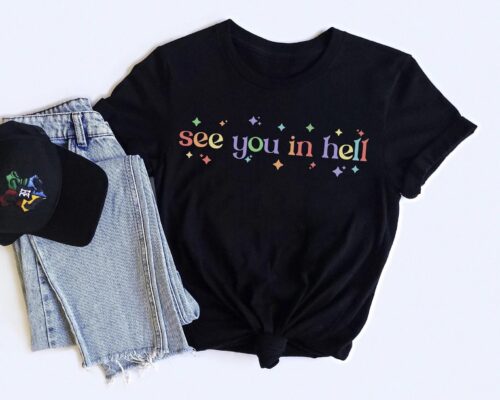See You In Hell Lgbtq Funny Gay Pride Shirt 2 See You In Hell LGBTQ Funny Gay Pride Shirt