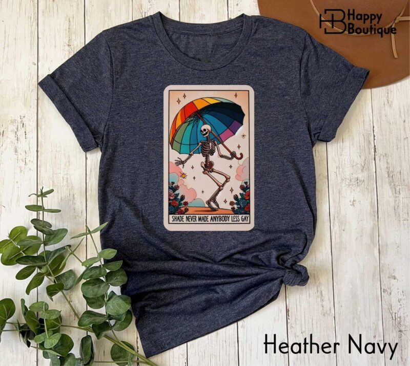 Shade Never Made Anybody Less Gay Shirt