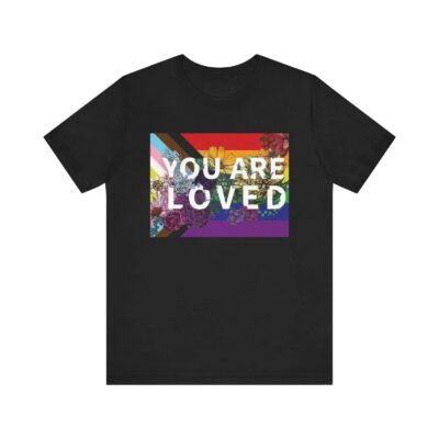 You Are Loved Tee LGBTQ Pride T-Shirt 5 You Are Loved Tee LGBTQ Pride T-Shirt
